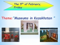 Презентация по ангийсскому языку ''Қазақстандағы музейлер'' (8 класс)