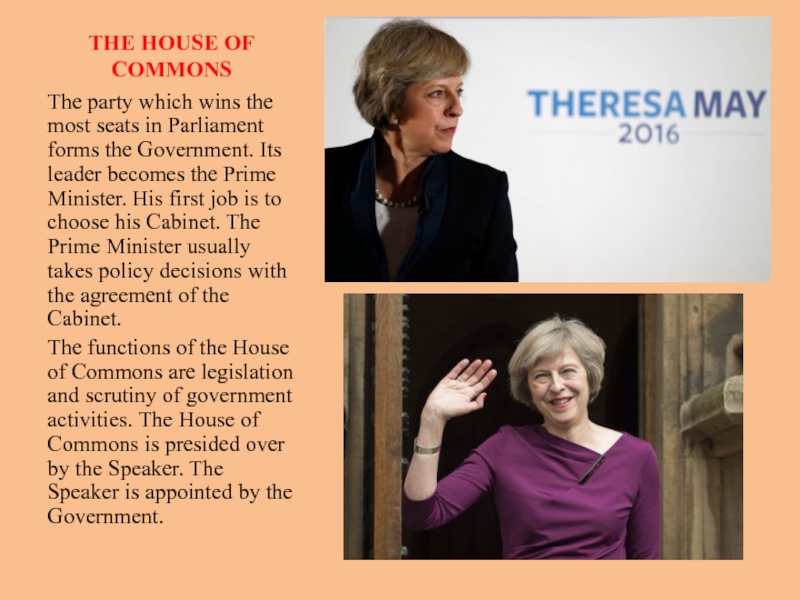 Презентация по английскому языку The Political system of Great Britain THE HOUSE OF COMMONSThe party which wins the most seats in THE HOUSE OF COMMONSThe party which wins the most seats in Parliament forms the Government. Its leader