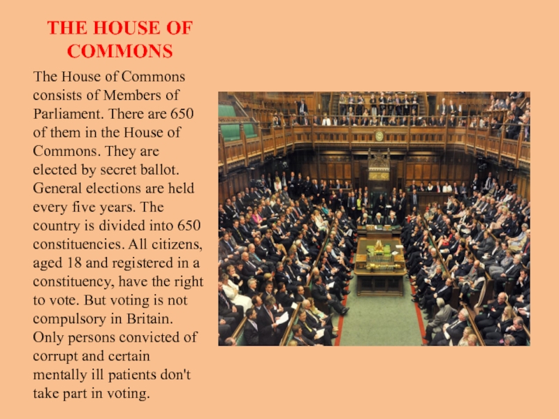 Презентация по английскому языку The Political system of Great Britain THE HOUSE OF COMMONSThe House of Commons consists of Members of THE HOUSE OF COMMONSThe House of Commons consists of Members of Parliament. There are 650 of them