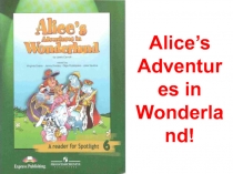 Презентация по английскому языку Alice in Wonderland Spotlight 6