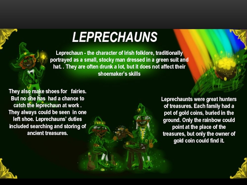 Мифы Ирландии LeprechaunsLeprechaun - the character of Irish folklore, traditionally portrayed as LeprechaunsLeprechaun - the character of Irish folklore, traditionally portrayed as a small, stocky man dressed in