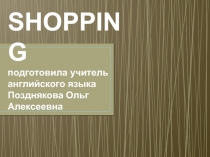 Презентация для учащихся 6 класса по теме Shopping