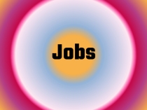 Презентация к уроку по теме Jobs