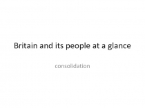 Презентация по английскому языку по теме Britain and its people at a glance