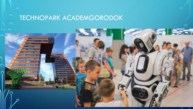Презентация по английскому языку на тему Мой город Technopark Academgorodok Technopark Academgorodok