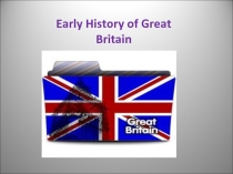 Презентация по лингвострановеденияю Велибритании Early History of Great Britain