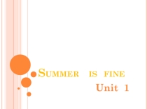 Презентация раздел 1 Summer is fine (New millennium english 7 класс)