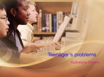 Презентация по английскому языку на тему Teenager's problems 10 класс