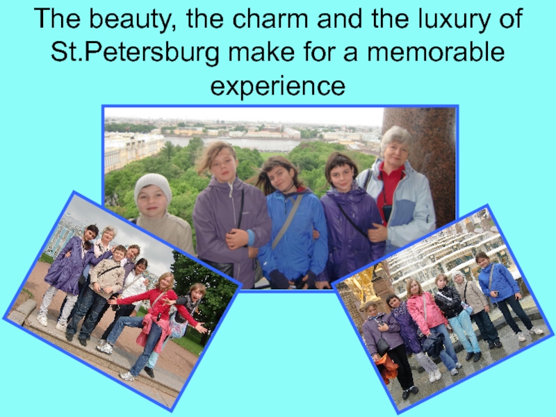Презентация по страноведению по теме The Charm of Saint Petersburg. The beauty, the charm and the luxury of St.Petersburg make for a memorable experience The beauty, the charm and the luxury of St.Petersburg make for a memorable experience