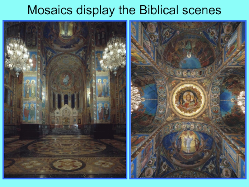 Презентация по страноведению по теме The Charm of Saint Petersburg. Mosaics display the Biblical scenes Mosaics display the Biblical scenes