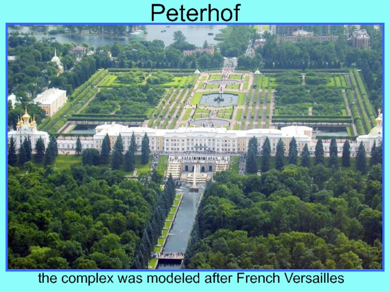 Презентация по страноведению по теме The Charm of Saint Petersburg. Peterhofthe complex was modeled after French Versailles Peterhofthe complex was modeled after French Versailles