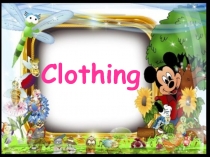 Презентация по английскому языку Clothing (3 класс)
