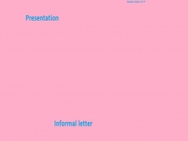 Презентация по английскому языку на тему Неформальное письмо