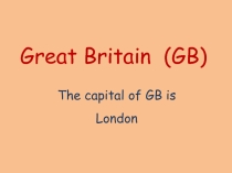 Презентация Путешествие в Великобританию. A trip to Great Britain (3,4 класс)