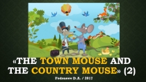 Презентация к 2 эпизоду сказки The town mouse and the country mouse учебника Spotlight 2