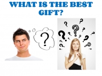 Презентация по английскому языку The Best Gift