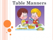 Презентация по английскому языку Table manners