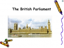 Презентация по английскому языку  The British Parliament