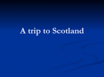 Презентация по английскому языку Scotland