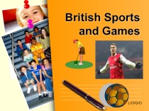 Презентация к уроку British Sports and Games
