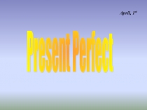 Презентация  Время Present Perfect
