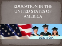 Презентация Education in the USA