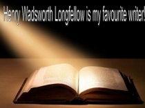 Презентация по американской литературе Henry Longfellow 11 класс