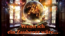 Wenn ich ein Zauberer wäre...
