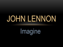 Презентация песни Джона Леннона  Imagine