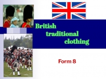 Презентация по английскому языку на тему Британская традиционная одежда (8 класс)