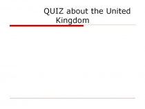 Презентация на английском языке  Викторина об Объединенном Королевстве Великобритании и Северной Ирландии