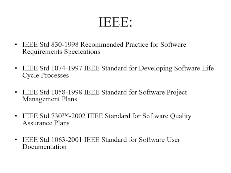 Стандарты для оформления технической документации IEEE:IEEE Std 830-1998 Recommended Practice for Software Requirements SpecicationsIEEE Std 1074-1997 IEEE:IEEE Std 830-1998 Recommended Practice for Software Requirements SpecicationsIEEE Std 1074-1997 IEEE Standard for Developing Software Life