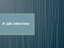 Презентация к уроку  A job interview 11 класс.