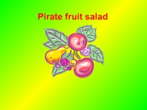 Презентация к уроку Pirate's fruit salad