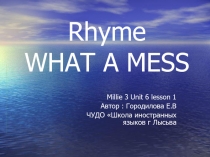 Презентация по теме My clothes к учебнику Millie 3 unit 6 lesson 1 rhyme  What a mess