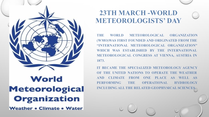 Презентация Природные явления на английском языке 23th March -World MeteorologiSts’ Daythe World Meteorological Organization (WMO)was first 23th March -World MeteorologiSts’ Daythe World Meteorological Organization (WMO)was first founded and originated from the “International
