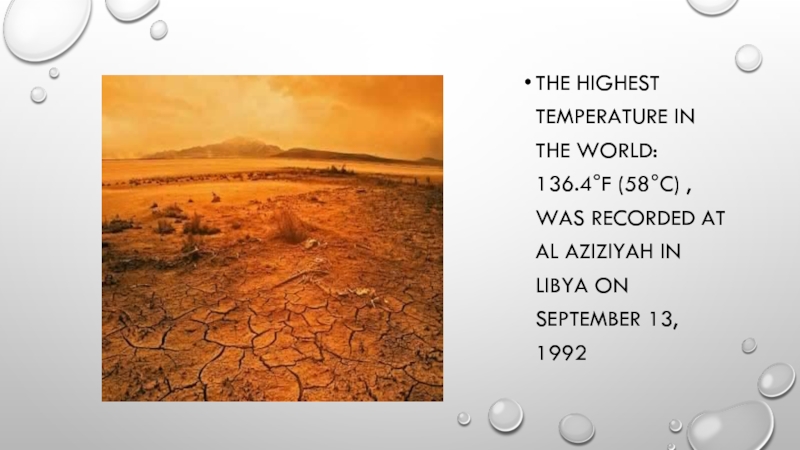Презентация Природные явления на английском языке The highest temperature in the world: 136.4°F (58°c) , was recorded The highest temperature in the world: 136.4°F (58°c) , was recorded at Al aziziyah in libya on