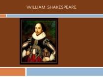 Презентация по английскому языку William Shakespeare