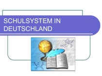 Презентация SCHULSYSTEM IN DEUTSCHLAND