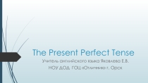 Презентация по английскому языку на тему: The Present Perfect Tense