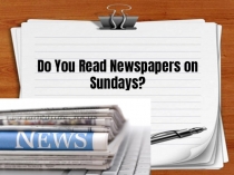 Презентация к уроку английского языка по теме газеты и журналы 8 класс