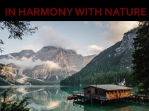 Презентация по английскому языку на тему  In harmony with nature