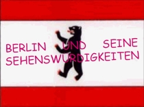 Презентация по страноведению Германии Berlin und seine Sehenswürdigkeiten