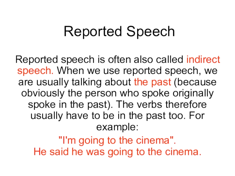 Презентация на тему Reported SpeechReported speech is often also called indirect Reported SpeechReported speech is often also called indirect speech. When we use reported speech, we are usually