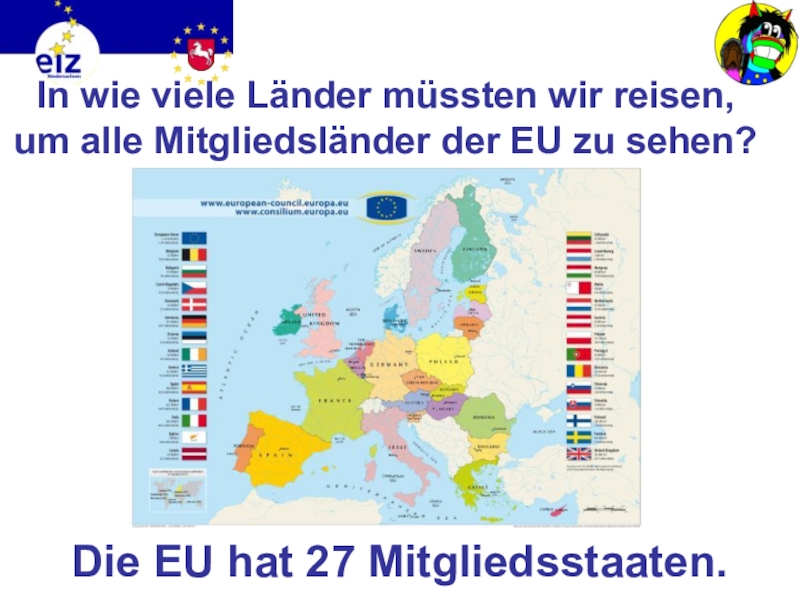 Викторина на немецком языке Европа In wie viele Länder müssten wir reisen, um alle Mitgliedsländer der In wie viele Länder müssten wir reisen, um alle Mitgliedsländer der EU zu sehen?Die EU hat