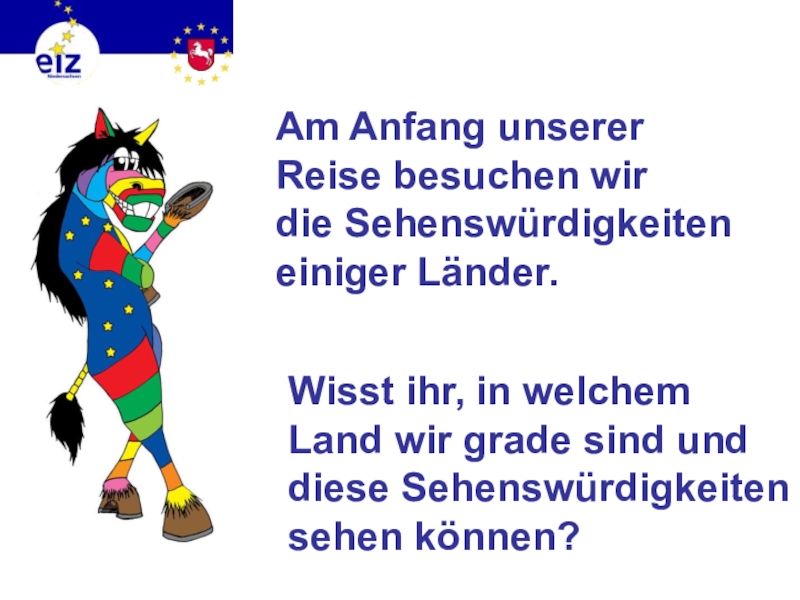 Викторина на немецком языке Европа Am Anfang unserer Reise besuchen wir die Sehenswürdigkeiten einiger Länder.Wisst ihr, Am Anfang unserer Reise besuchen wir die Sehenswürdigkeiten einiger Länder.Wisst ihr, in welchem
