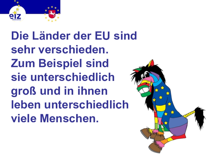 Викторина на немецком языке Европа Die Länder der EU sind sehr verschieden. Zum Beispiel sind sie Die Länder der EU sind sehr verschieden. Zum Beispiel sind sie unterschiedlich groß