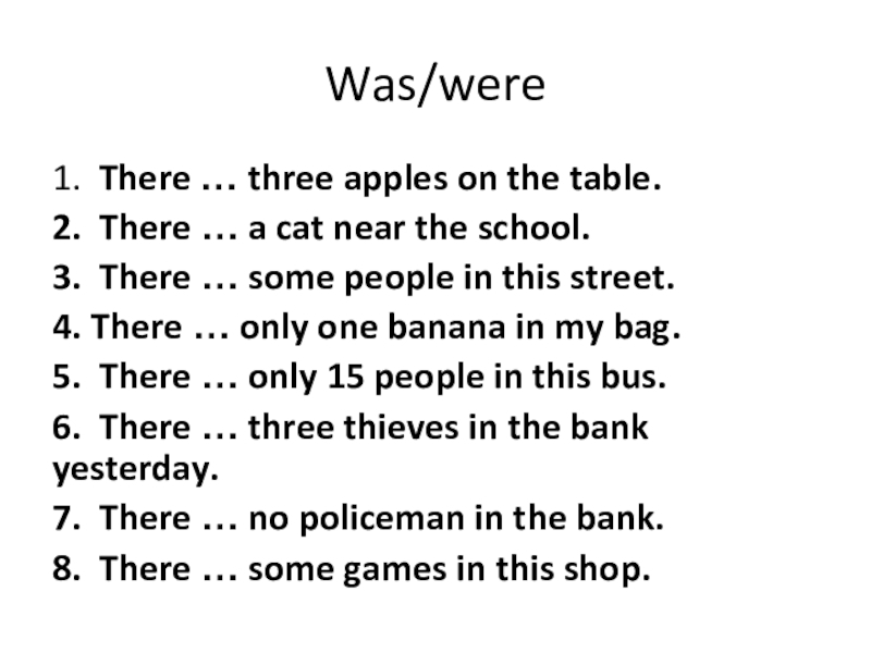 Презентация на тему Was/were1. There … three apples on the table. Was/were1. There … three apples on the table. 2. There … a cat near the school. 3.