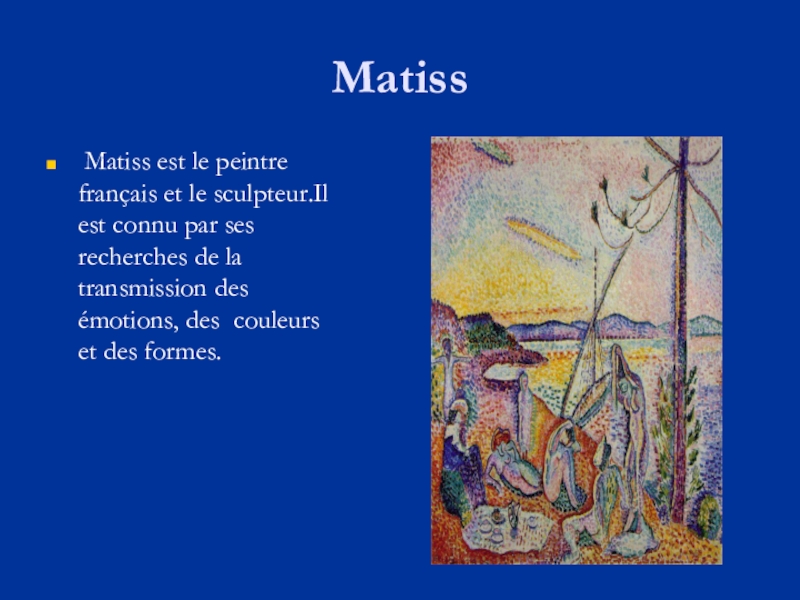 Презентация на французском языке на темуLe Musée D'Orsay(9 класс) Matiss Matiss est le peintre français et le sculpteur.Il est connu Matiss Matiss est le peintre français et le sculpteur.Il est connu par ses recherches de la transmission