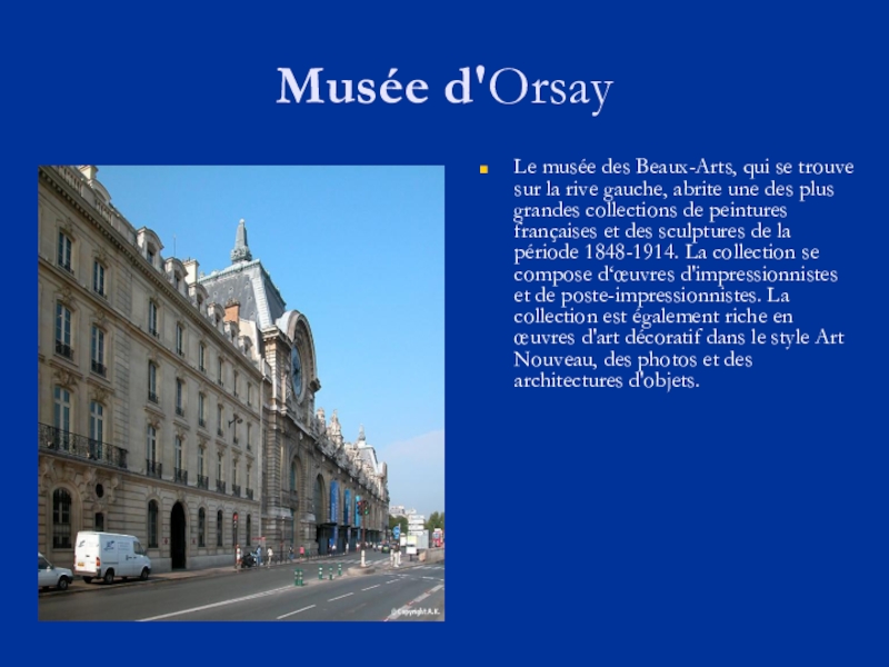 Презентация на тему Musée d'OrsayLe musée des Beaux-Arts, qui se trouve Musée d'OrsayLe musée des Beaux-Arts, qui se trouve sur la rive gauche, abrite une des plus grandes